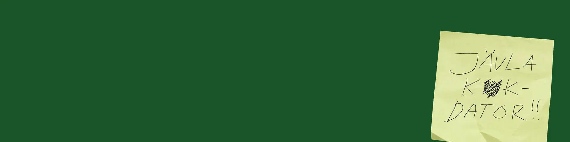 Bild på postit med budskapet "Jävla kukdator"