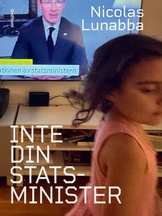 Omslag till Nicolas Lunabbas bok "Inte din statsminister." 