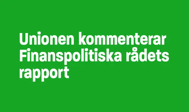Bild: Unionen kommenterar finanspolitiska rådets rapport