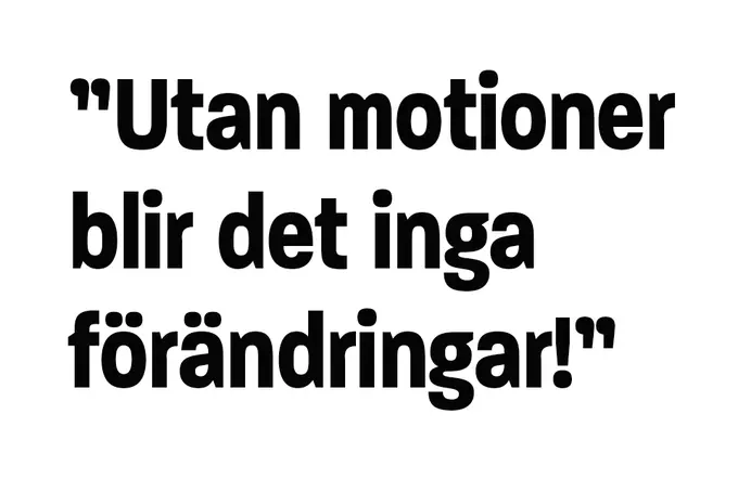 Utan motioner blir det inga förändringar