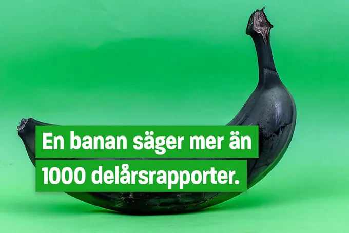 Bild på en helt svart banan med texten: En banan säger mer än 1000 delårsrapporter.