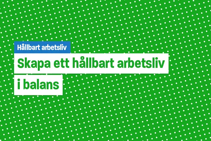 Skapa ett hållbart arbetsliv i balans